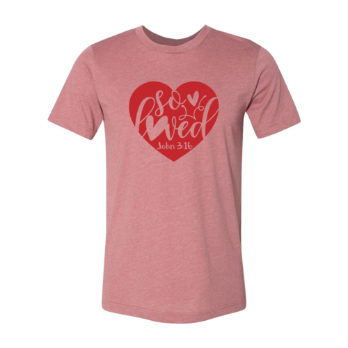 So Loved Shirt