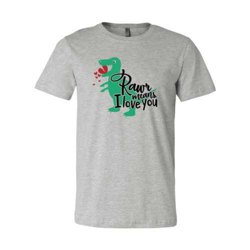 Rawr Means Love You Shirt