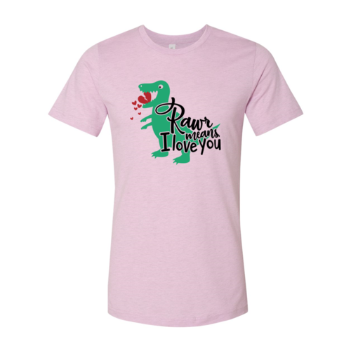 Rawr Means Love You Shirt