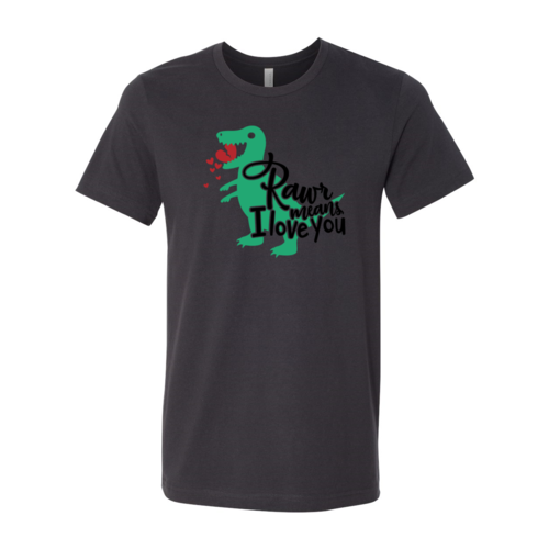 Rawr Means Love You Shirt