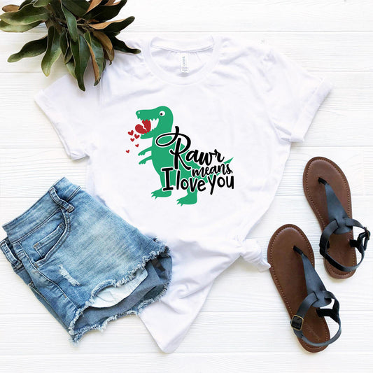 Rawr Means Love You Shirt